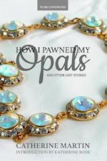 How I Pawned My Opals and Other Lost Stories