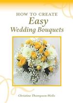 How To Create Easy Wedding Bouquets 