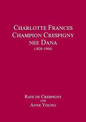 Charlotte Frances Champion Crespigny nee Dana (1820 - 1904)