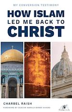 How Islam Led Me Back to Christ 