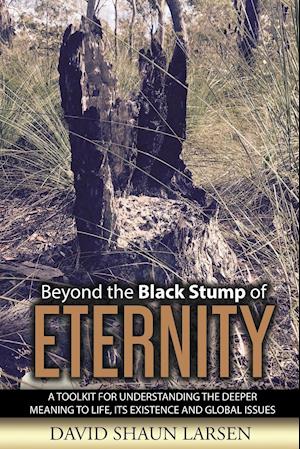 Beyond the Black Stump of Eternity