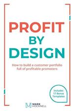 Profit By Design: How to build a customer portfolio full of profitable promoters 