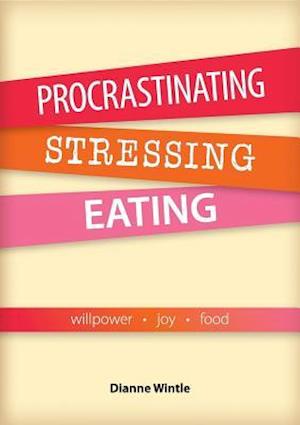 Procrastinating, Stressing, Eating