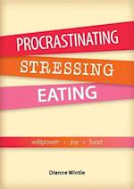 Procrastinating, Stressing, Eating