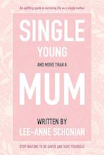 Single Young and More Than A Mum.