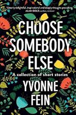 Choose somebody else: A collection of short stories 