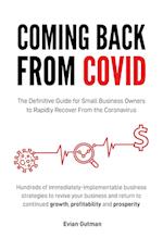 Coming Back From COVID: The Definitive Guide for Small Business Owners to Rapidly Recover From the Coronavirus 