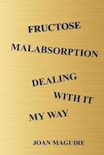 Fructose Malabsorption Dealing with It My Way Large Print