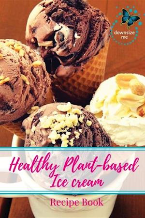 Healthy Plant-based Ice Cream Recipes