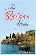 My Balkan Heart: My voyage beyond culture, history and empowerment 