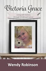 Victoria Grace Living with Victory Through Childhood Cancer