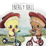 Jazzy, Pinky and The Energy Ball