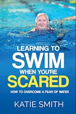 Learning To Swim When  You're Scared