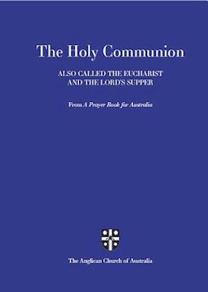 Holy Communion Also Called the Eucharist and the Lord's Supper