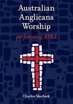 Australian Anglicans Worship: peforming APBA 