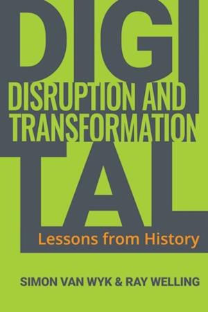 Digital Disruption and Transformation : Lessons from History