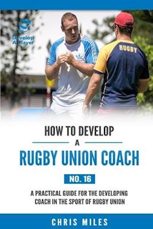 How to Develop a Rugby Union Coach