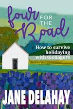 Four for the Road: How to survive holidaying with teenagers 