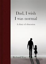 Dad, I wish I was normal