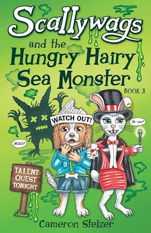 Scallywags and the Hungry Hairy Sea Monster: Scallywags Book 3