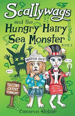 Scallywags and the Hungry Hairy Sea Monster: Scallywags Book 3 