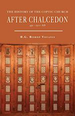 The History of the Coptic Church After Chalcedon (451-1300)