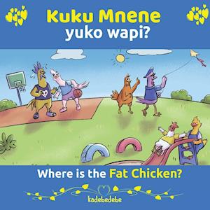 Kuku Mnene Yuko Wapi  - Where Is The Fat Chicken