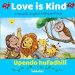 Love is Kind: A Swahili English Bilingual Book 