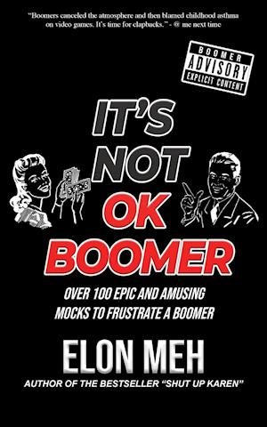 It's Not OK Boomer: Over 100 Epic And Amusing Mocks To Frustrate A Boomer