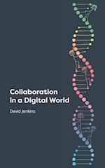 Collaboration in a Digital World 