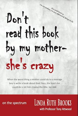 Don't read this book by my mother, she's crazy