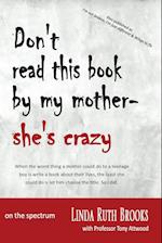 Brooks, L: Don't read this book by my mother, she's crazy