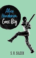 Alice Henderson Goes Big 