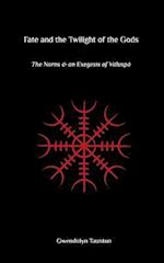 Fate and the Twilight of the Gods: The Norns and an Exegesis of Voluspa 