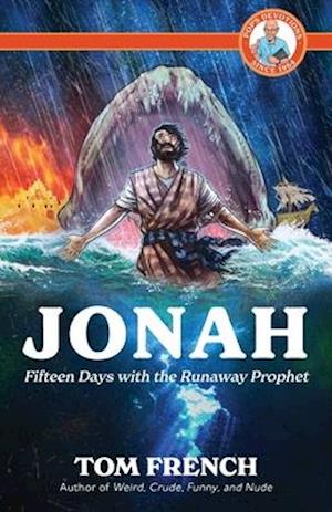 Jonah: Fifteen Days with the Runaway Prophet