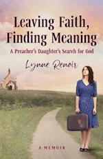 Leaving Faith, Finding Meaning: A Preacher's Daughter's Search for God 