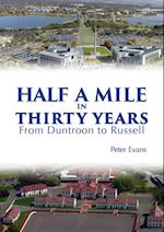 Half a Mile in Thirty Years : From Duntroon to Russell
