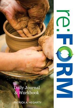 re:FORM Workbook: A companion workbook and daily journal for participants of re:FORM