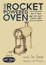 The Rocket Powered Oven : how to build your own super-efficient cooker