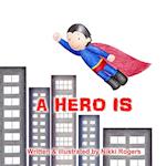 A Hero Is