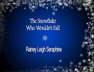 The Snowflake Who Wouldn't Fall