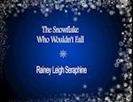 The Snowflake Who Wouldn't Fall