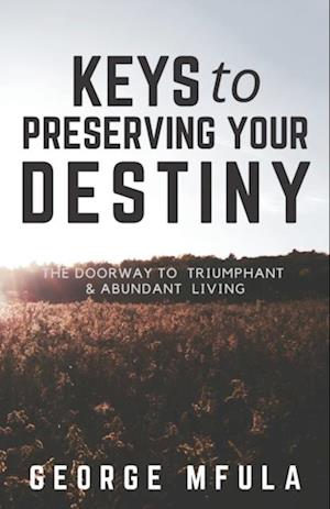 Keys to Preserving Your Destiny