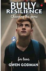 Bully Resilience - Changing the game: Teen Guide 