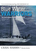 Blue Water Warriors: The Early Sydney to Hobart Yacht Races 
