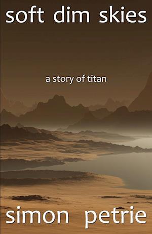 Soft Dim Skies: (a story of Titan)