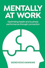 Mentally at Work: Optimising health and business performance through connection 