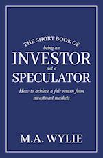 The Short Book of Being an Investor not a Speculator