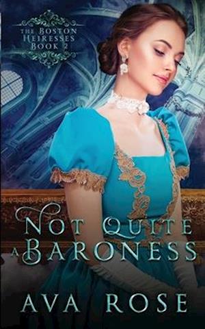 Not Quite a Baroness: A Sweet Victorian Gothic Historical Romance