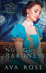 Not Quite a Baroness: A Sweet Victorian Gothic Historical Romance 